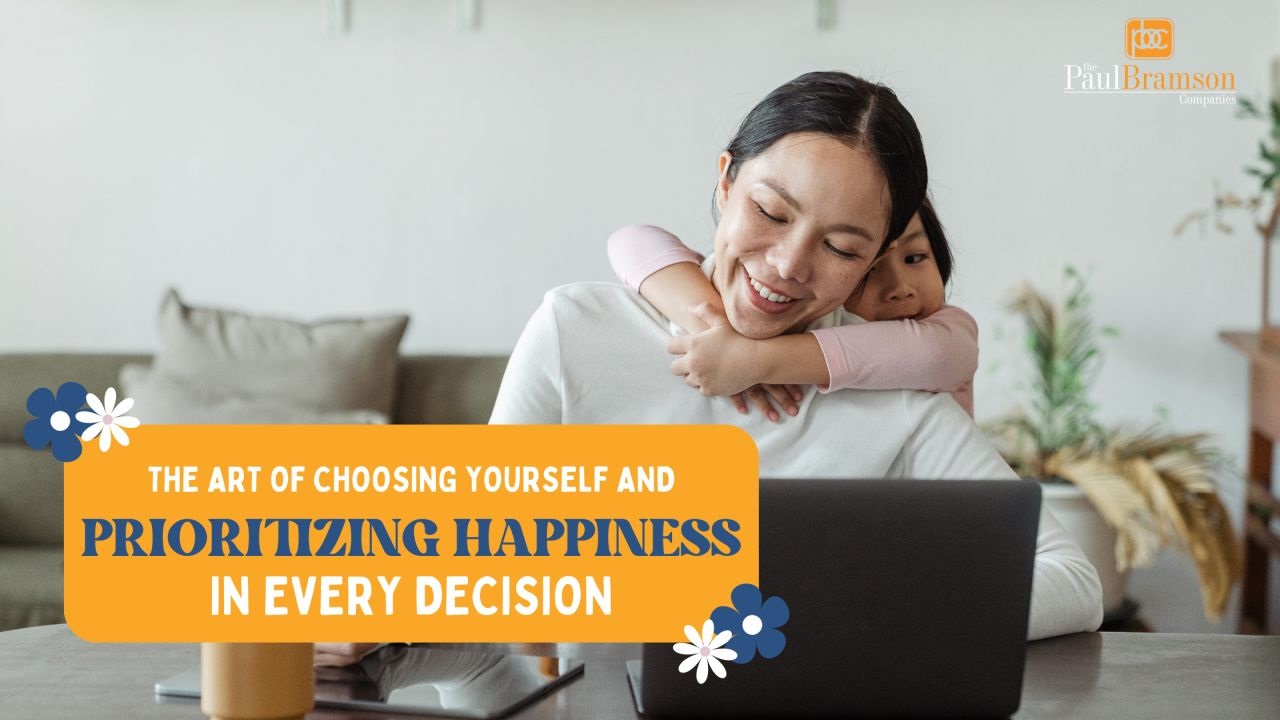 The Art of Choosing Yourself & Prioritizing Happiness in Every Decision