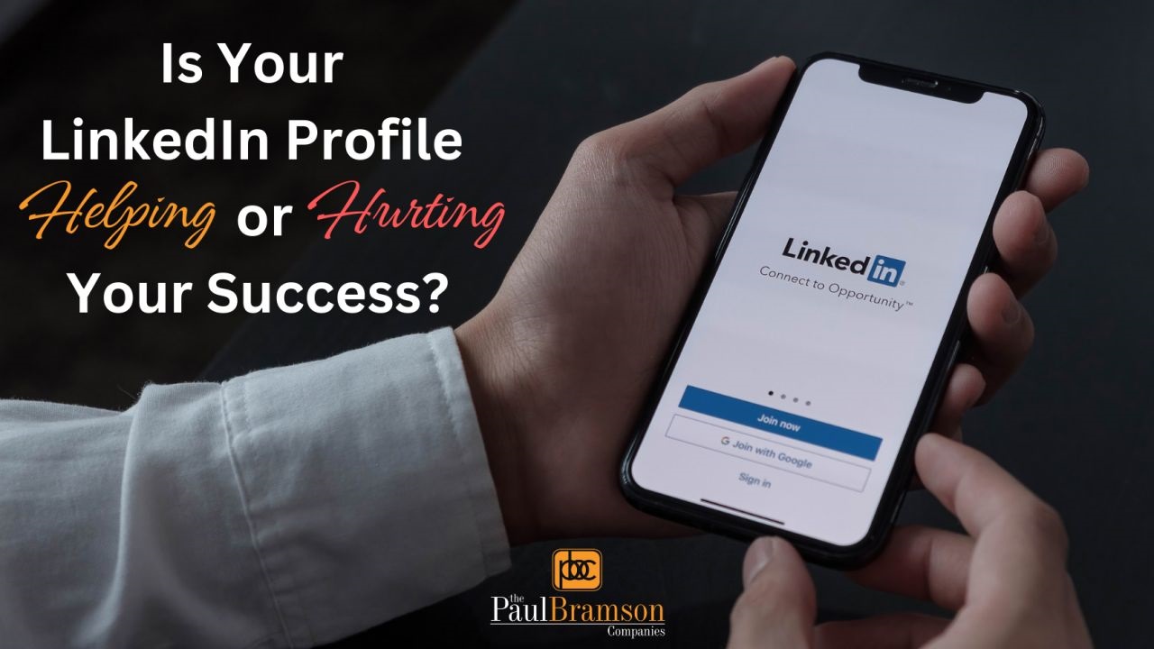 Is Your LinkedIn Profile Helping or Hurting Your Success?