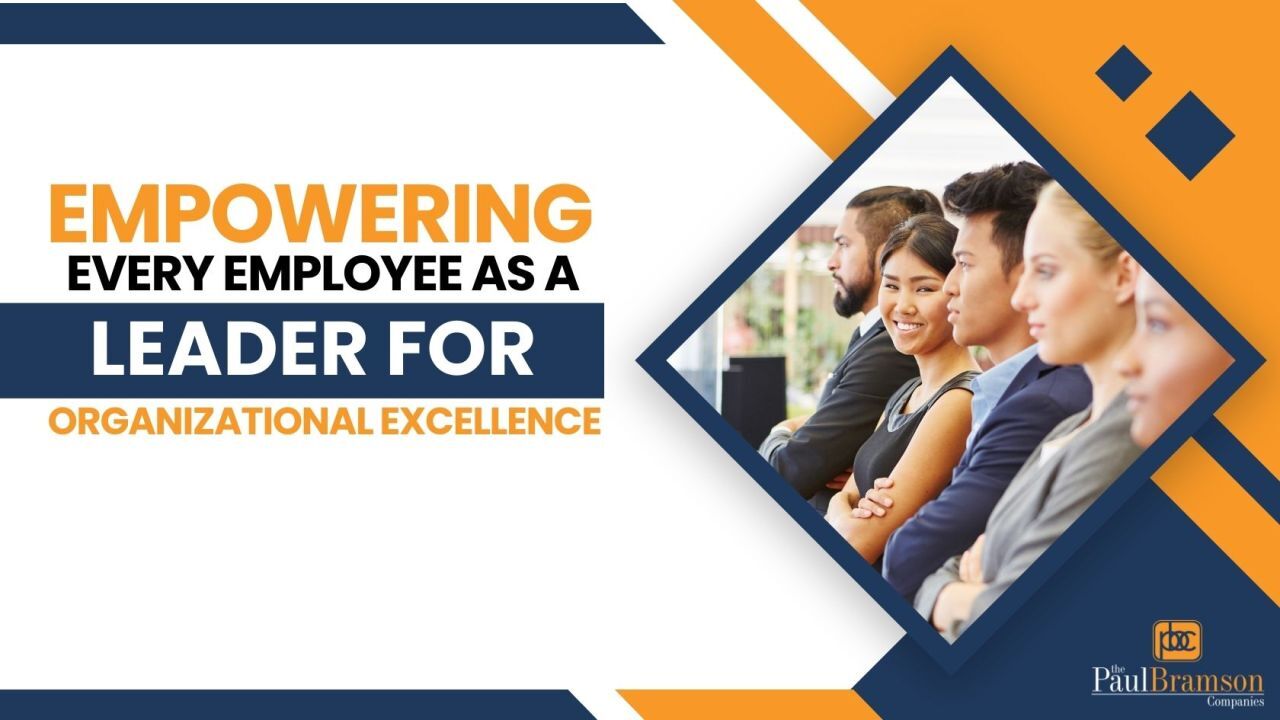 Empowering Every Employee as a Leader for Organizational Excellence