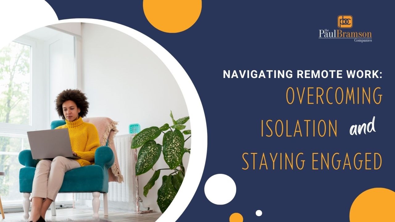 Navigating Remote Work: Overcoming Isolation and Staying Engaged