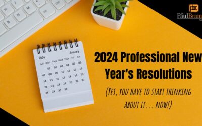 2024 Professional New Year’s Resolutions, Yep! Start Thinking About It…Now.