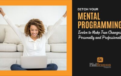 Ditch Your Mental Programming: Evolve to Make True Changes Personally and Professionally