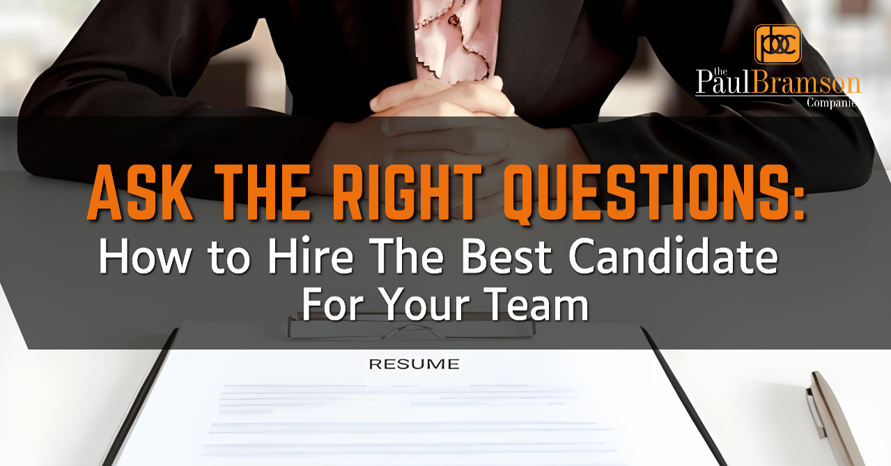 Ask The Right Questions: How to Hire The Best Candidate For Your Team