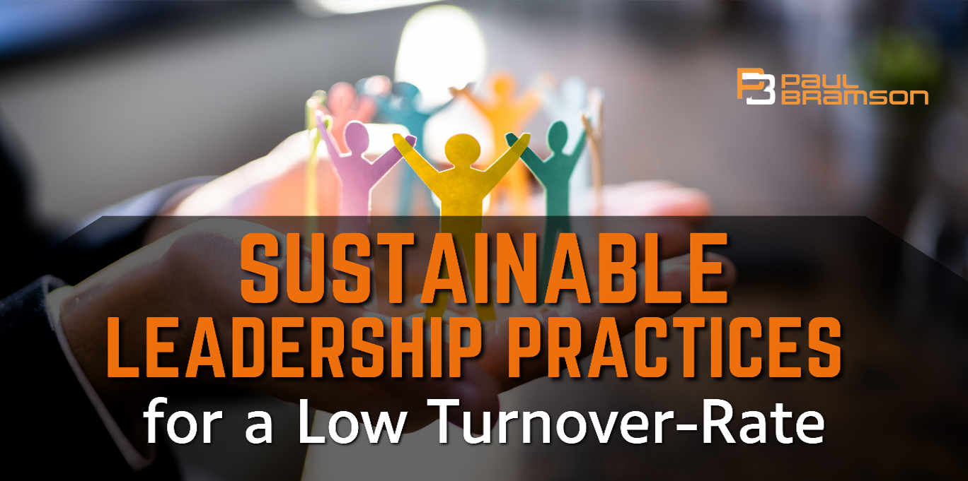 Sustainable Leadership Practices for a Low Turnover Rate