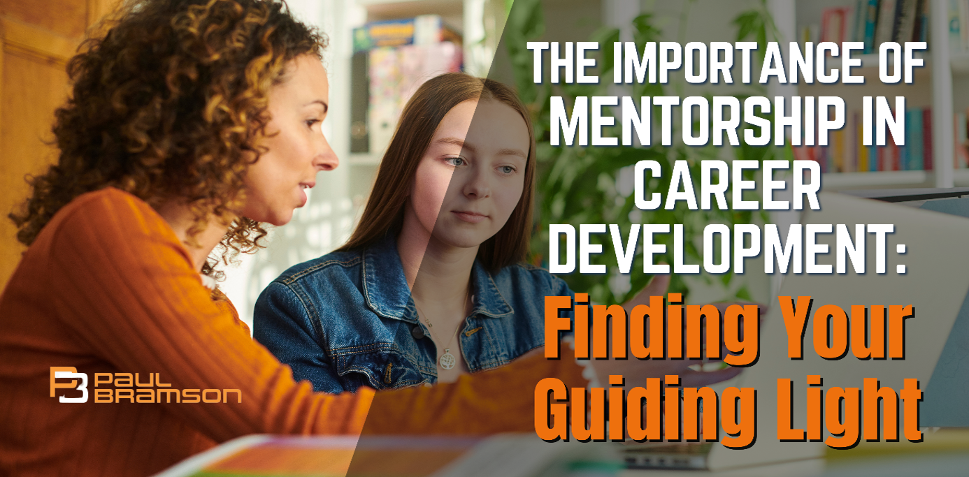 The Importance of Mentorship in Career Development: Finding Your Guiding Light