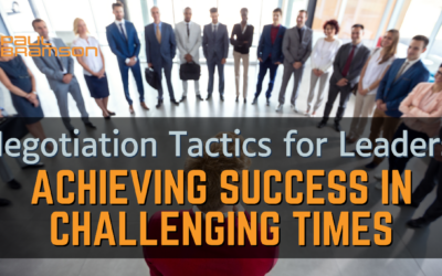 Negotiation Tactics for Leaders: Achieving Success in Challenging Times