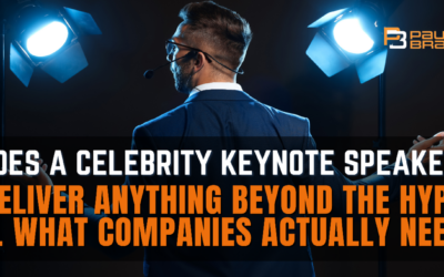 Does a Celebrity Keynote Speaker Deliver Anything Beyond the Hype vs. What Companies Actually Need?