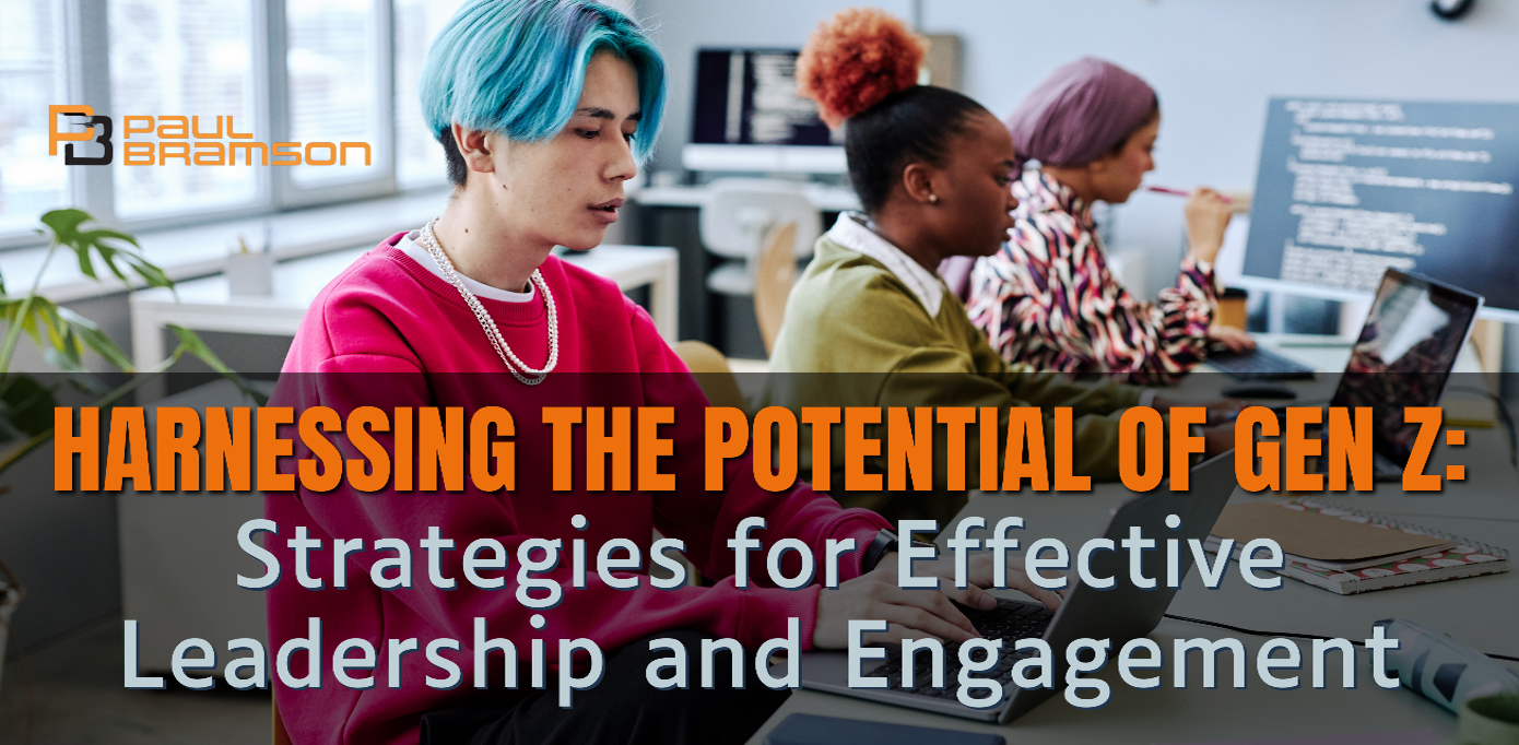 Harnessing the Potential of Gen Z: Strategies for Effective Leadership and Engagement