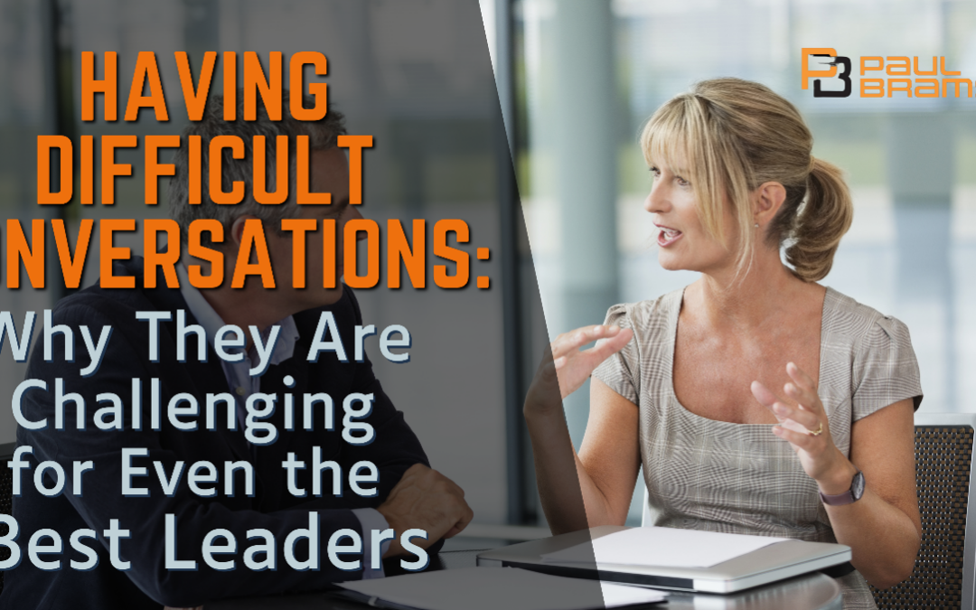 Having Difficult Conversations: Why They Are Challenging for Even the Best Leaders