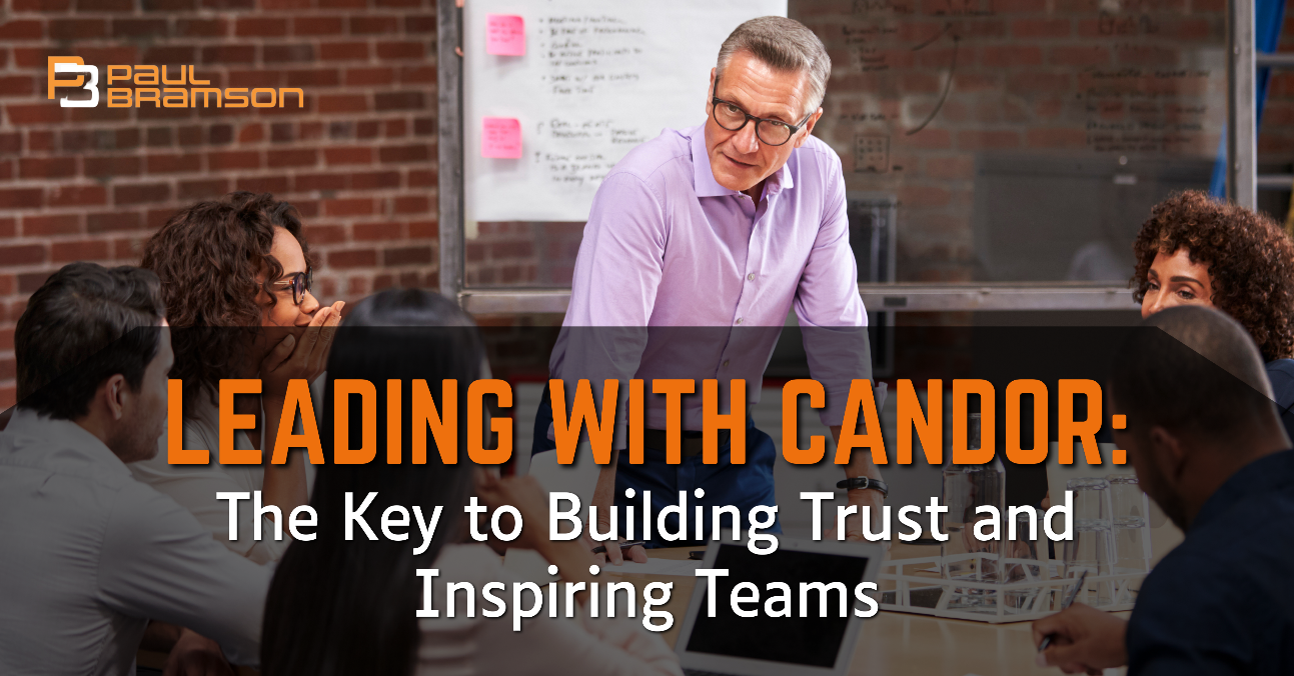 Leading with Candor: The Key to Building Trust and Inspiring Teams