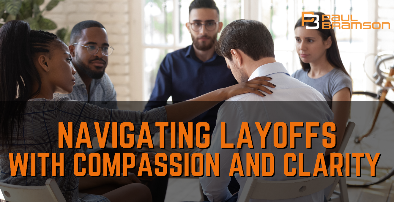 Navigating Layoffs with Compassion and Clarity