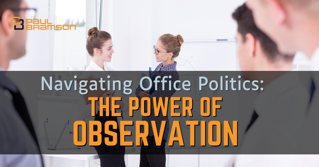 Navigating Office Politics: The Power of Observation