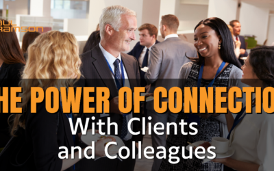 The Power of Connection With Clients and Colleagues