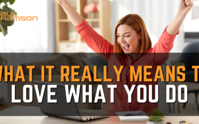 What It Really Means to Love What You Do