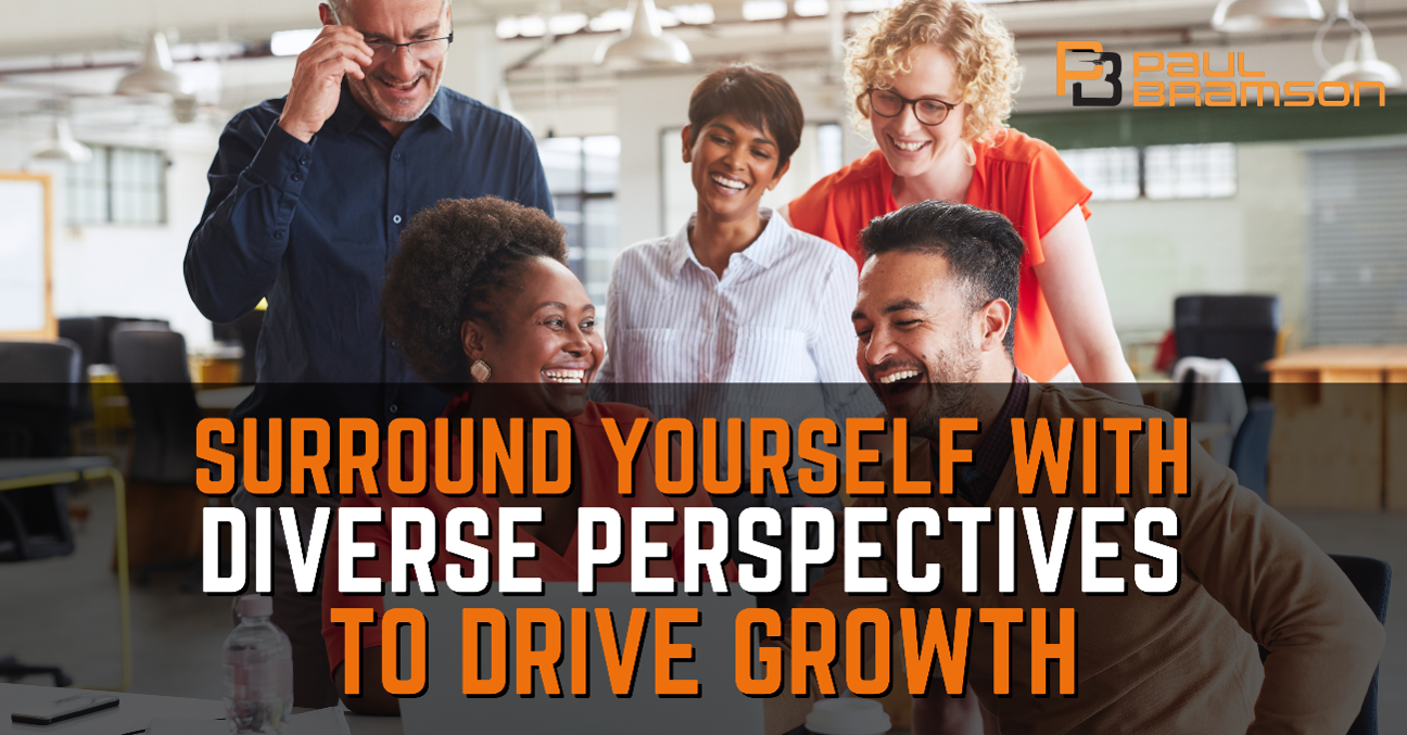 Surround Yourself with Diverse Perspectives to Drive Growth