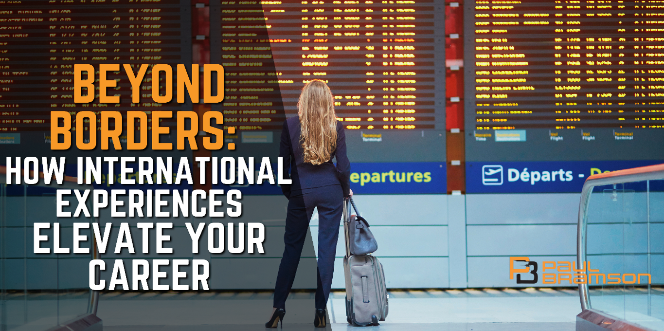 Beyond Borders: How International Experiences Elevate Your Career