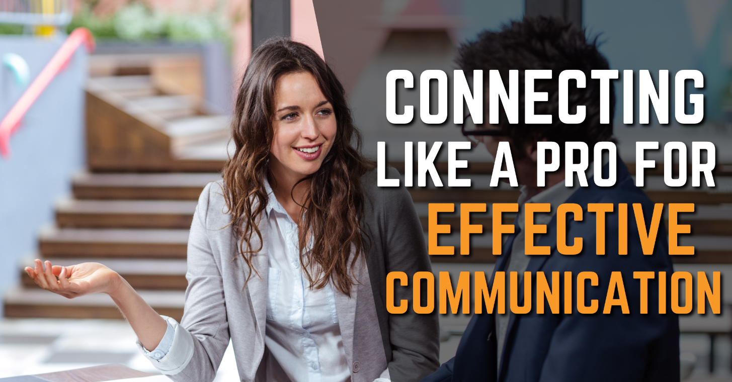 Connecting Like A PRO for Effective Communication
