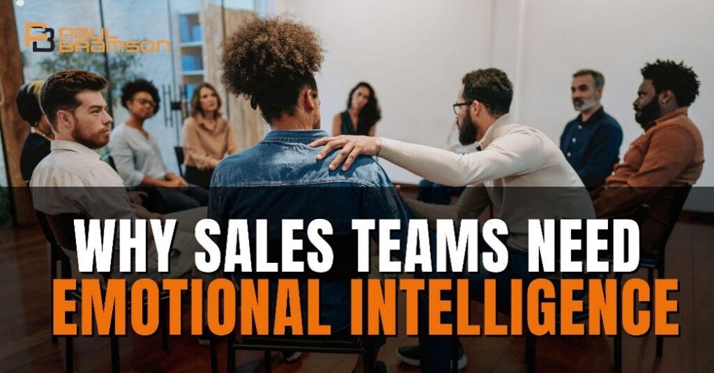 Why Sales Teams Need Emotional Intelligence
