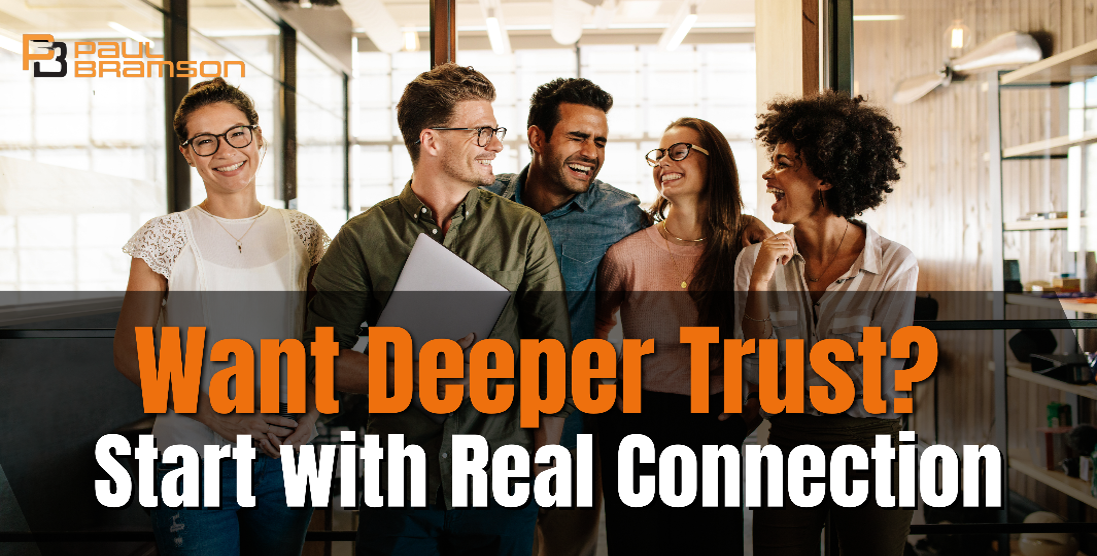Want Deeper Trust? Start with Real Connection