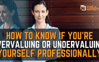 How to Know if You’re Overvaluing or Undervaluing Yourself Professionally