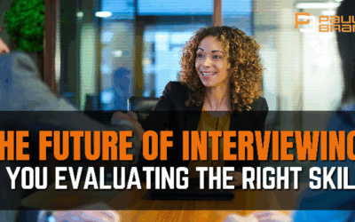 The Future of Interviewing: Are You Evaluating the Right Skills?