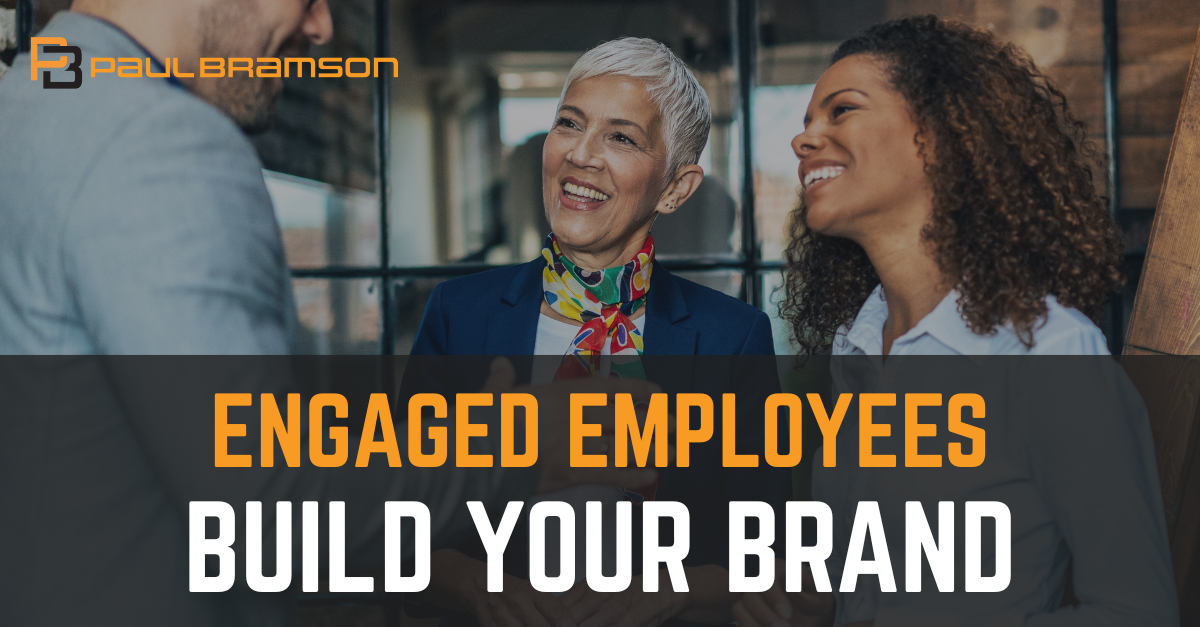 Engaged Employees Build Your Brand