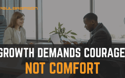 Growth Demands Courage, Not Comfort