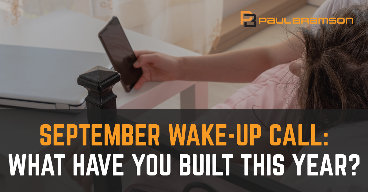 september-wake-up-call-what-have-you-buil-this-year September Wake-Up Call: What Have You Built This Year?