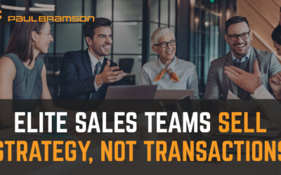 Elite Sales teams Sell Strategy, Not Transactions