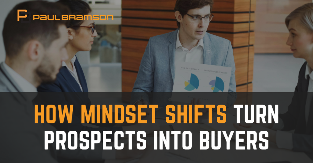 How Mindset Shifts Turn Prospects into Buyers