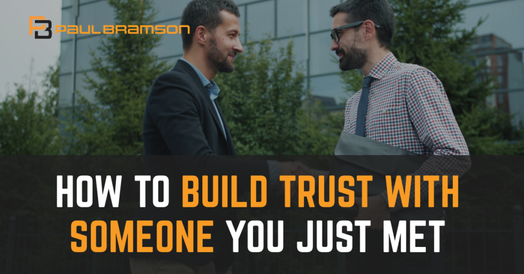 How To Build Trust With Someone You Just Met