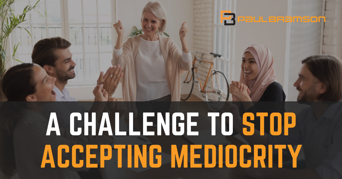 A Challenge to Stop Accepting Mediocrity