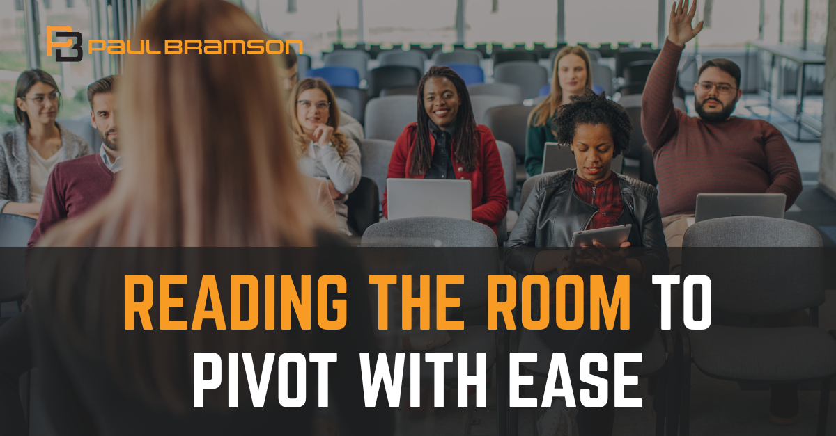 Reading The Room To Pivot With Ease