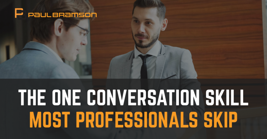 The One Conversation Skill Most Professionals Skip