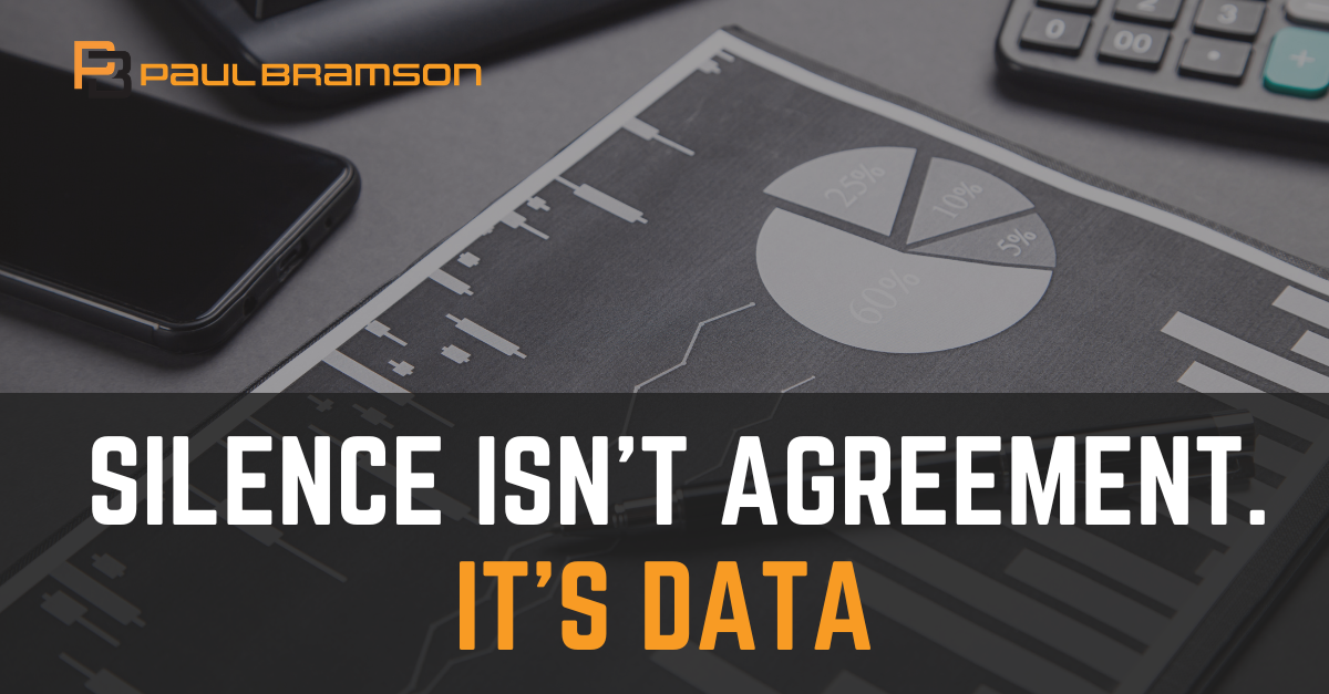 Silence Isn’t Agreement. It’s Data Silence Isn’t Agreement. It’s Data
