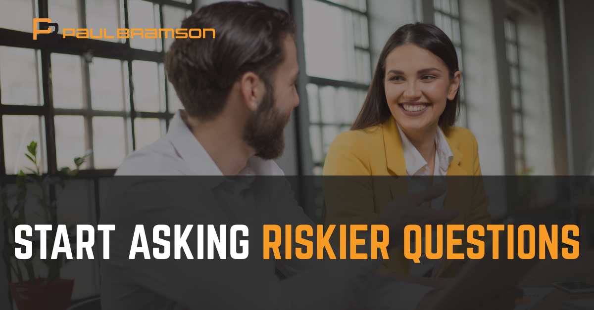 Start Asking Riskier Questions