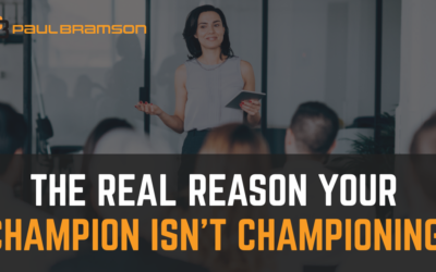 The Real Reason Your Champion Isn’t Championing