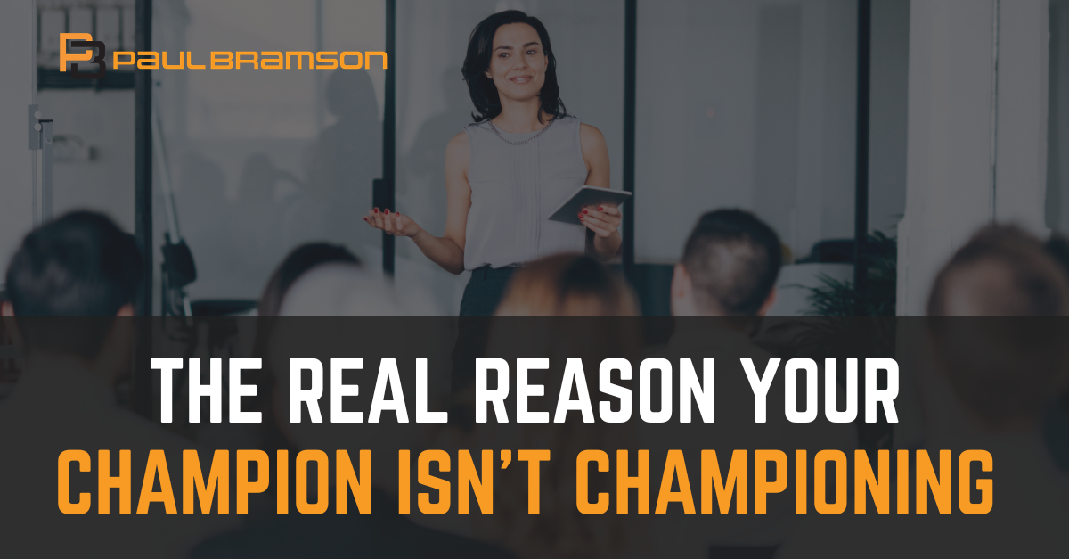 The Real Reason Your Champion Isn’t Championing