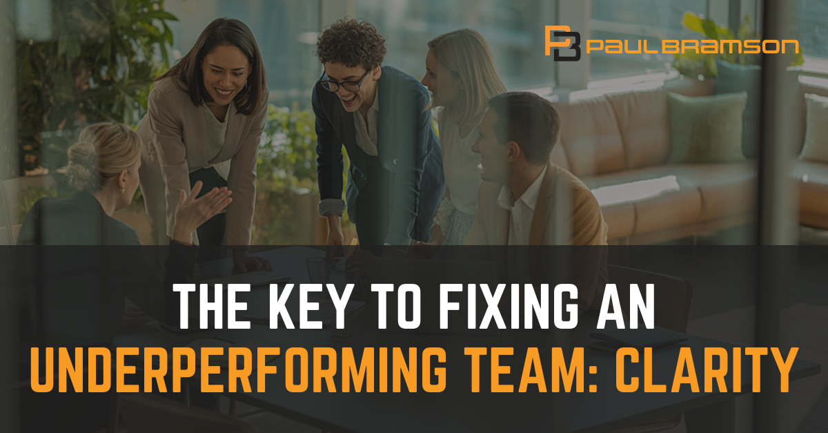 The Key to Fixing an Underperforming Team: Clarity