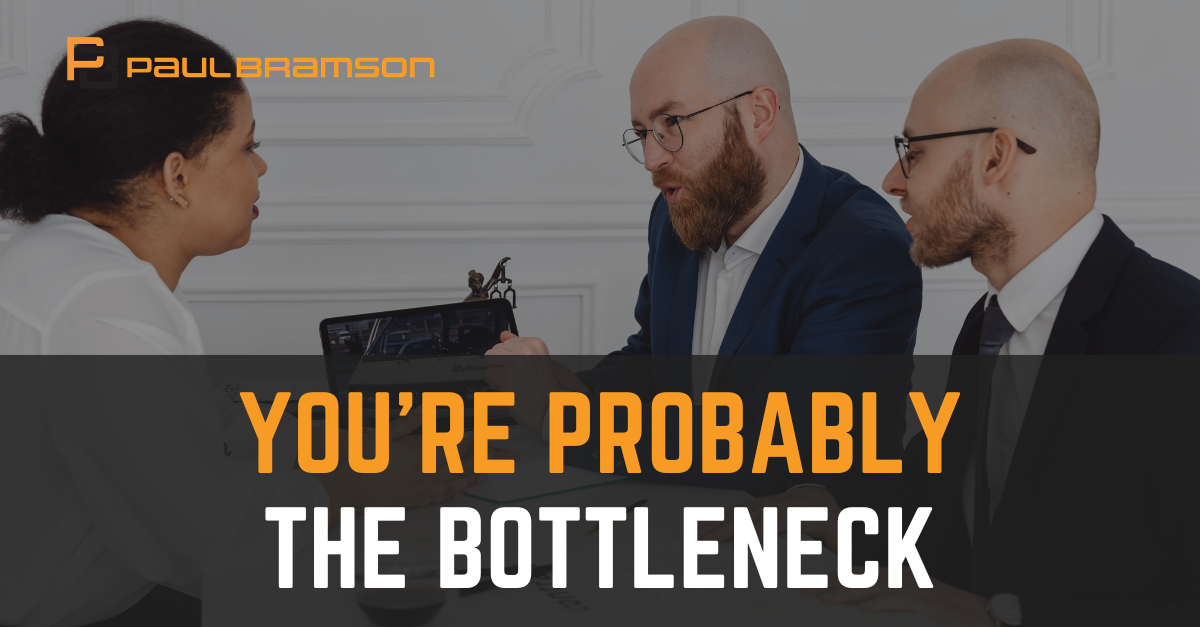 You’re Probably the Bottleneck