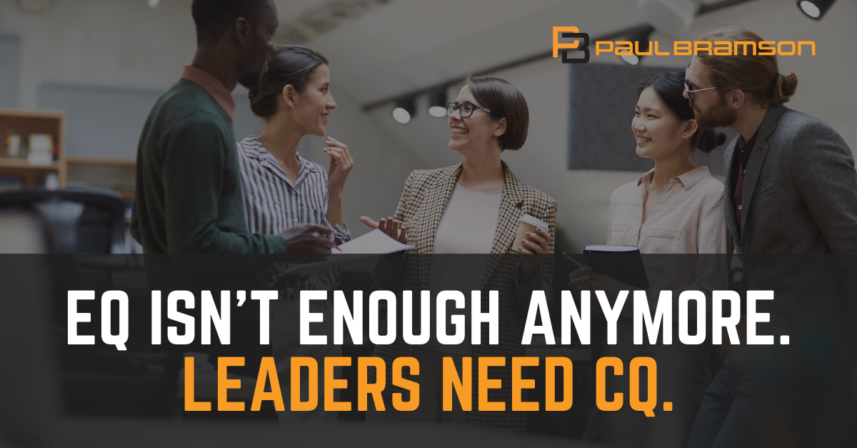 EQ Isn't Enough Anymore. Leaders Need CQ.