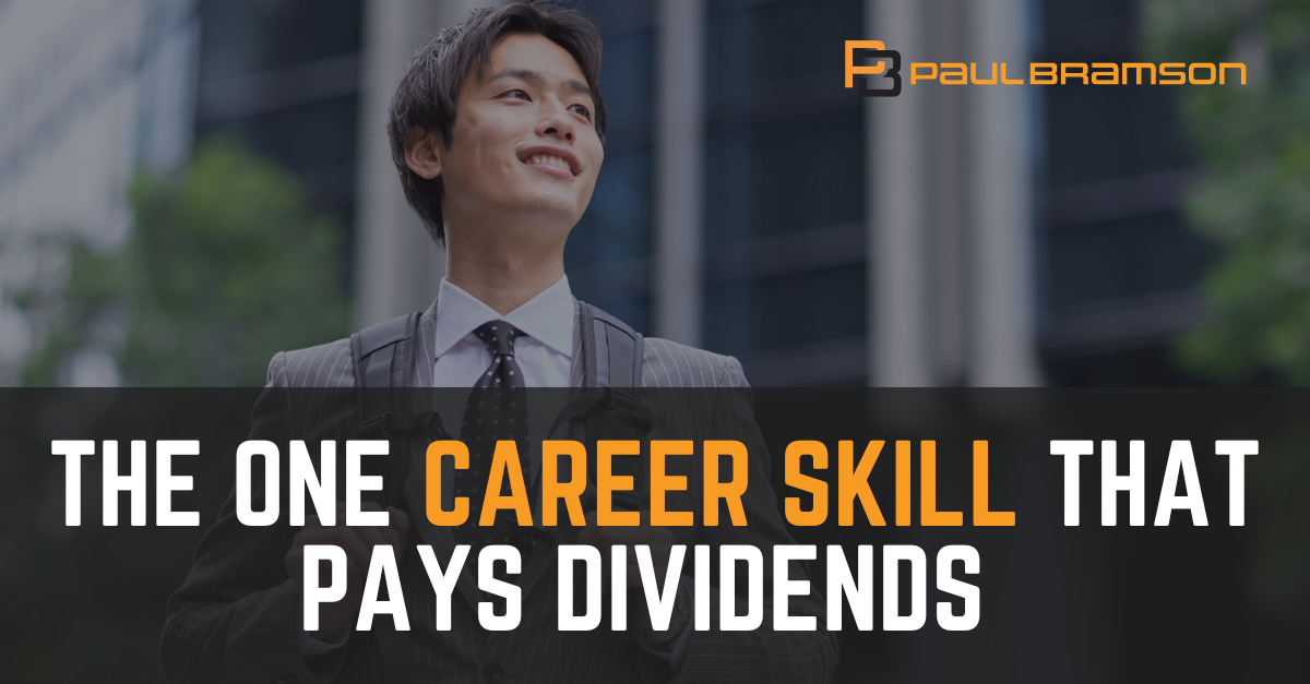 The One Career Skill That Pays Dividends The One Career Skill That Pays Dividends