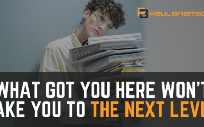 What Got You Here Won’t Take You To The Next Level
