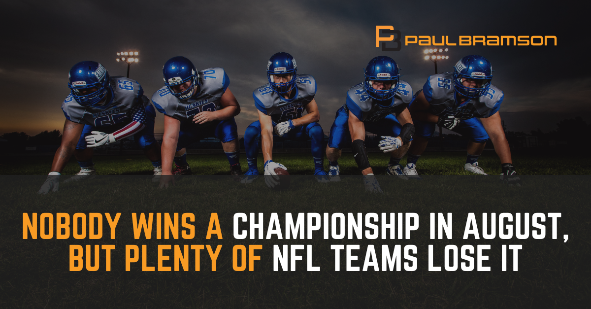Nobody Wins a Championship in August, But Plenty of NFL Teams Lose It Nobody Wins A Championship In August, But Plenty Of NFL Teams Lose It