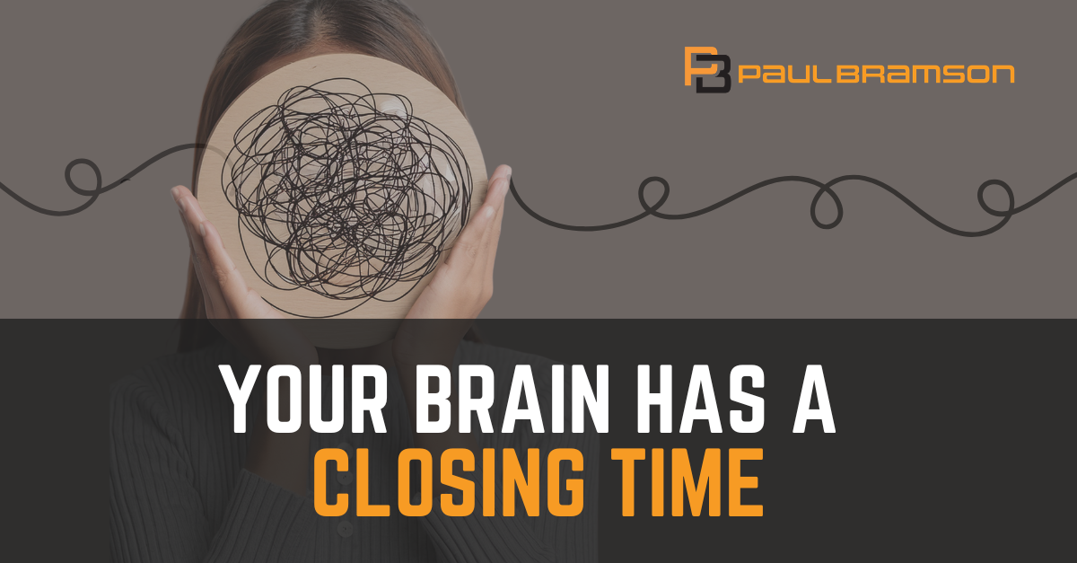 Your Brain Has a Closing Time Your Brain Has A Closing Time