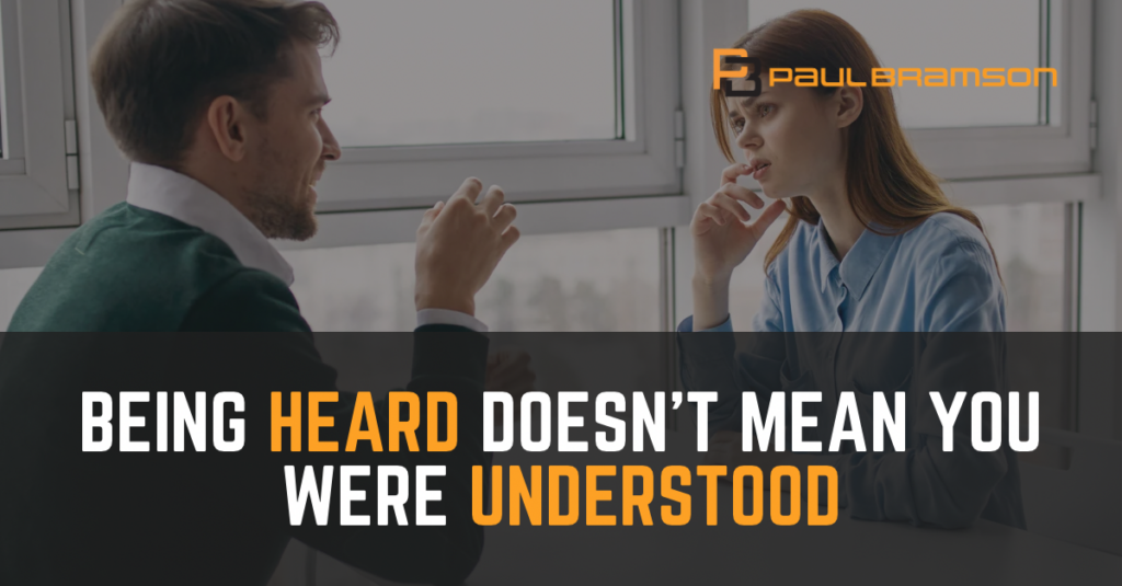 Being Heard Doesn’t Mean You Were Understood
