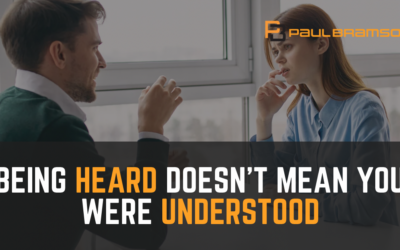 Being Heard Doesn’t Mean You Were Understood